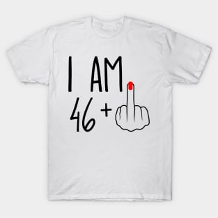 I Am 46 Plus 1 Middle Finger For A 47th Birthday T-Shirt